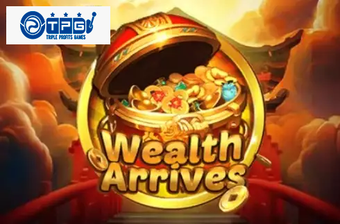 Wealth Arrives